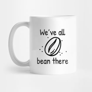 We’ve All Bean There Mug